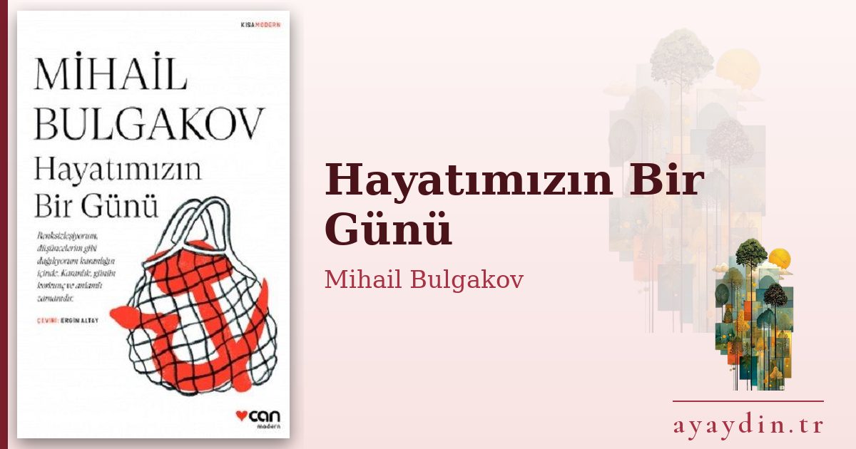 Hayatımızın Bir Günü - Mihail Bulgakov kitap alıntıları ve sözleri