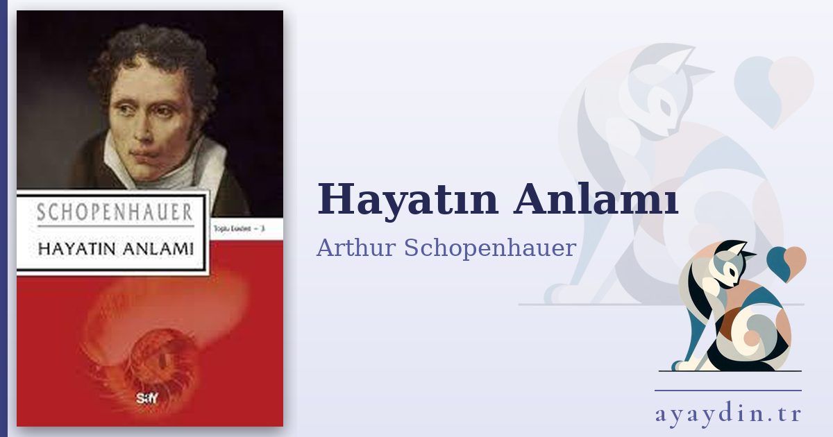 Hayatın Anlamı - Arthur Schopenhauer kitap alıntıları ve sözleri