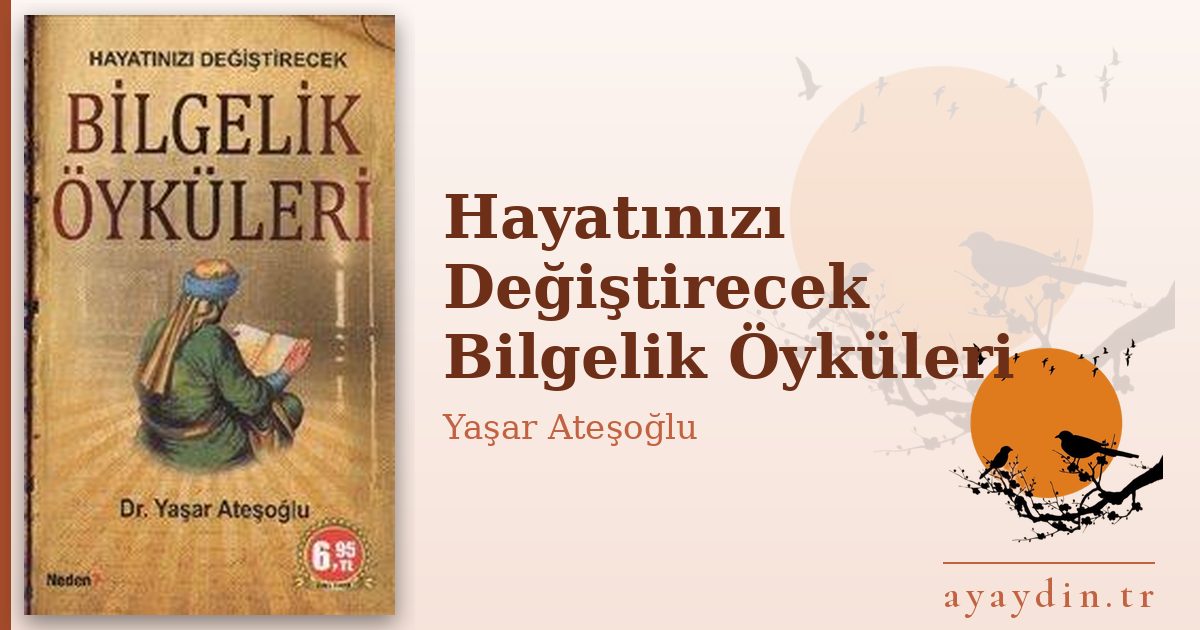 Hayatınızı Değiştirecek Bilgelik Öyküleri - Yaşar Ateşoğlu kitap alıntıları ve sözleri