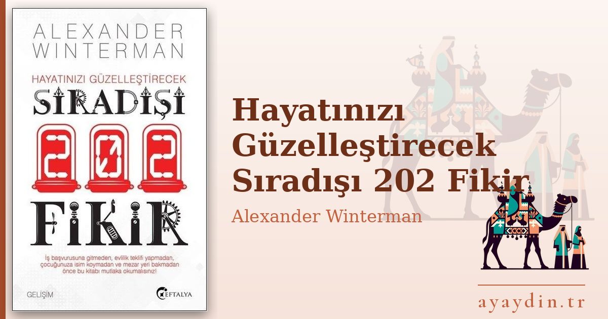 Hayatınızı Güzelleştirecek Sıradışı 202 Fikir - Alexander Winterman kitap alıntıları ve sözleri