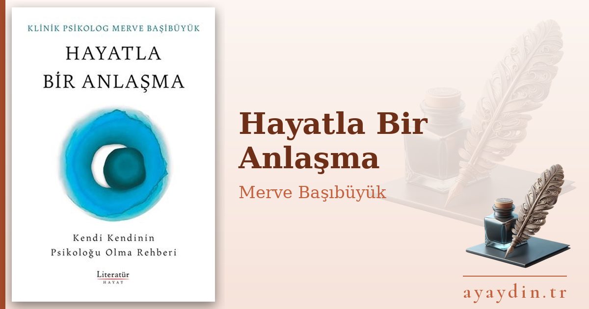 Hayatla Bir Anlaşma - Merve Başıbüyük kitap alıntıları ve sözleri