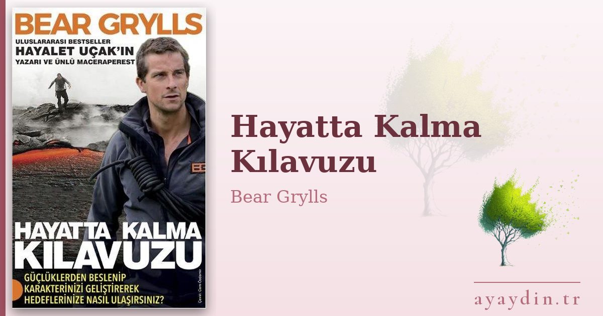 Hayatta Kalma Kılavuzu - Bear Grylls kitap alıntıları ve sözleri