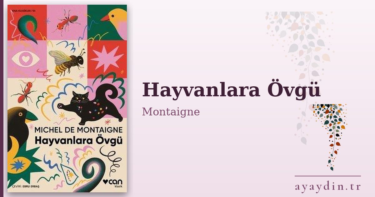 Hayvanlara Övgü - Montaigne kitap alıntıları ve sözleri