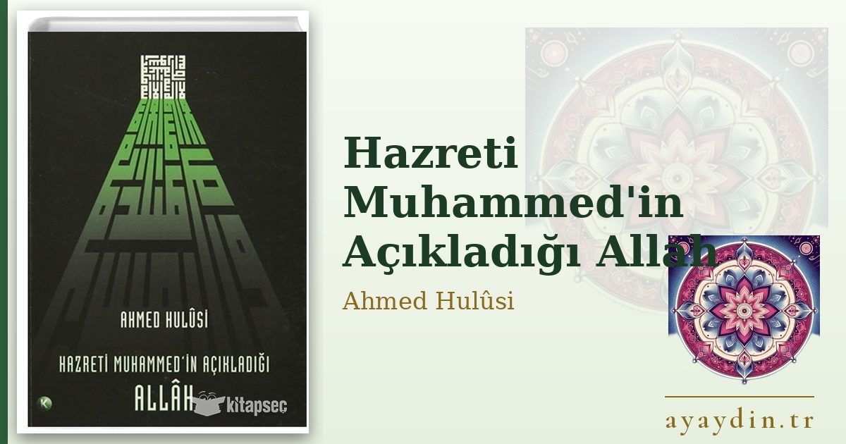 Hazreti Muhammed'in Açıkladığı Allah - Ahmed Hulûsi kitap alıntıları ve sözleri