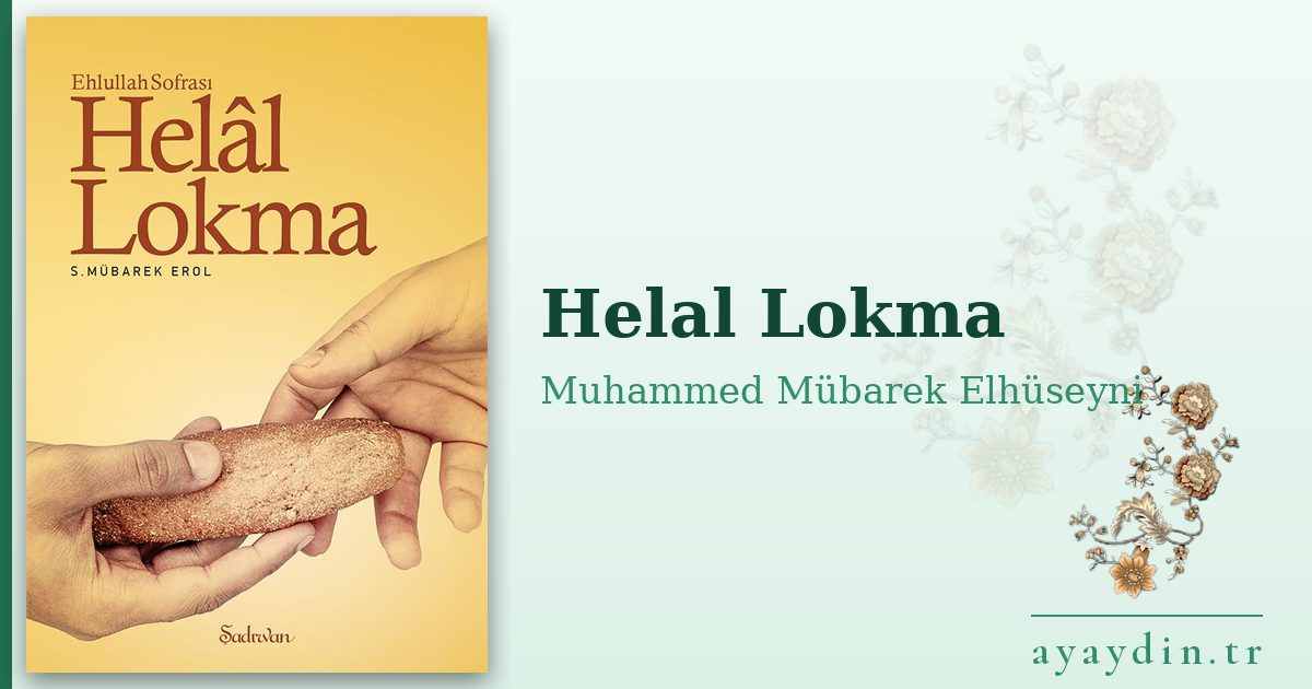Helal Lokma - Muhammed Mübarek Elhüseyni kitap alıntıları ve sözleri