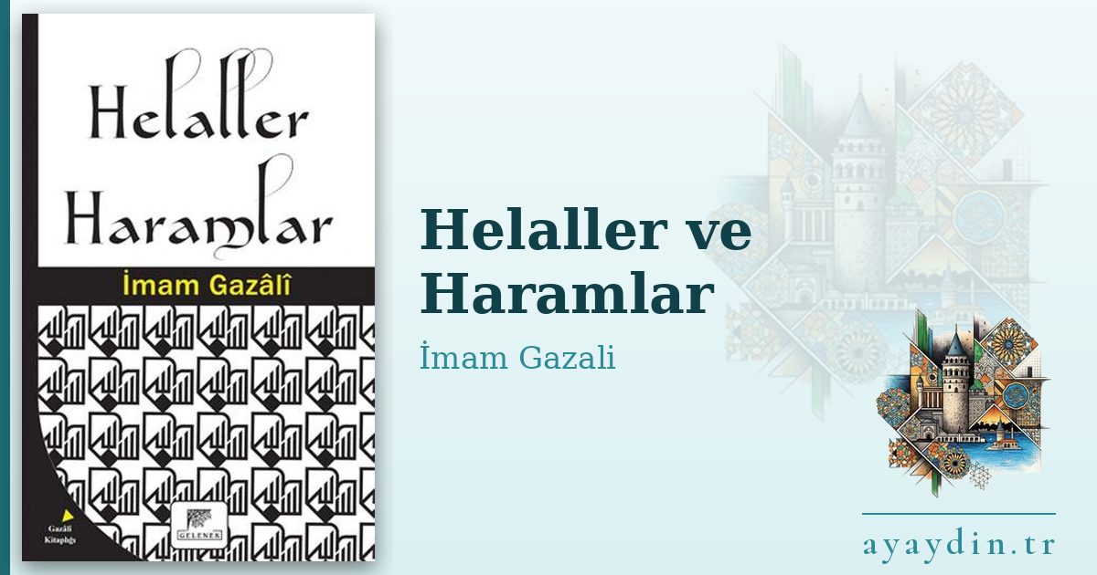 Helaller ve Haramlar - İmam Gazali kitap alıntıları ve sözleri