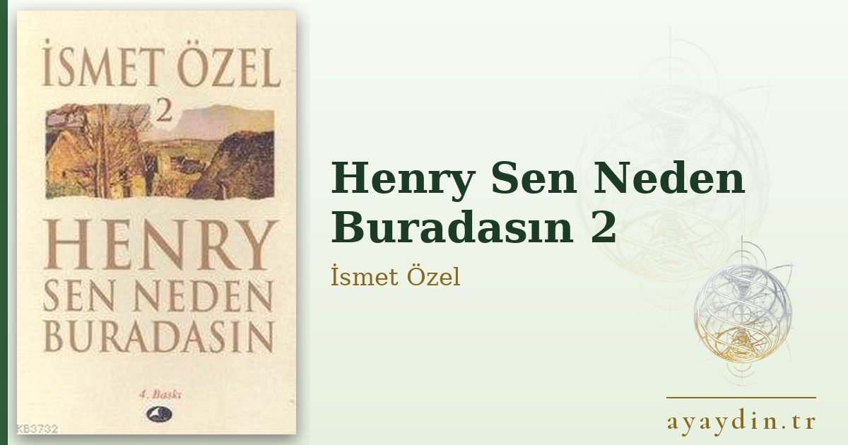 Henry Sen Neden Buradasın 2 - İsmet Özel kitap alıntıları ve sözleri