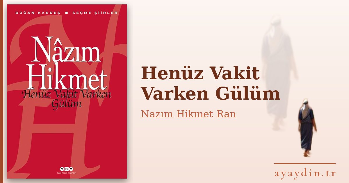 Henüz Vakit Varken Gülüm - Nazım Hikmet Ran kitap alıntıları ve sözleri