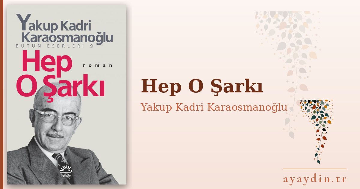 Hep O Şarkı - Yakup Kadri Karaosmanoğlu kitap alıntıları ve sözleri