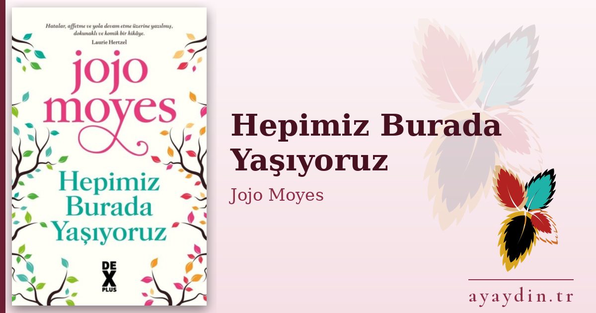 Hepimiz Burada Yaşıyoruz - Jojo Moyes kitap alıntıları ve sözleri