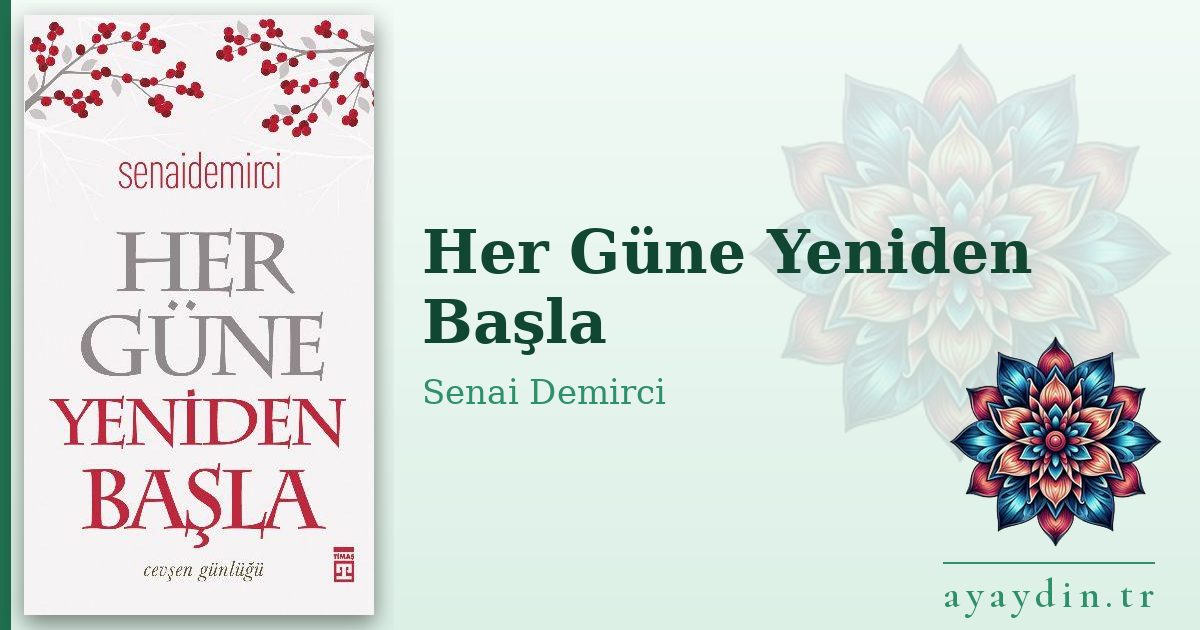 Her Güne Yeniden Başla - Senai Demirci kitap alıntıları ve sözleri