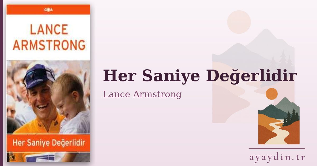 Her Saniye Değerlidir - Lance Armstrong kitap alıntıları ve sözleri