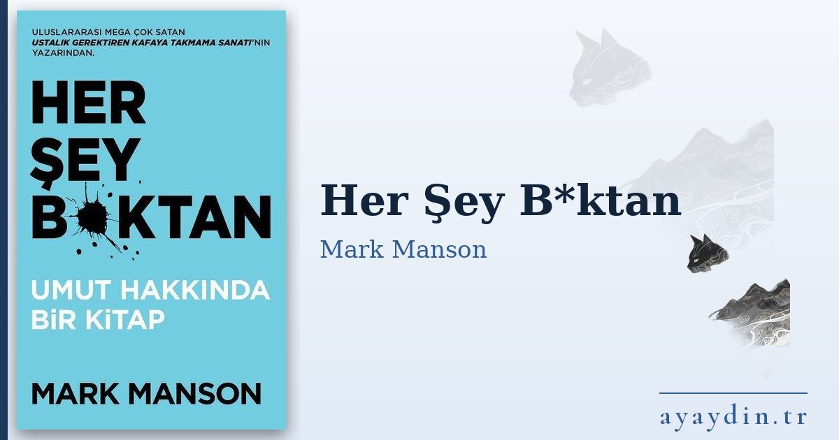 Her Şey B*ktan - Mark Manson kitap alıntıları ve sözleri