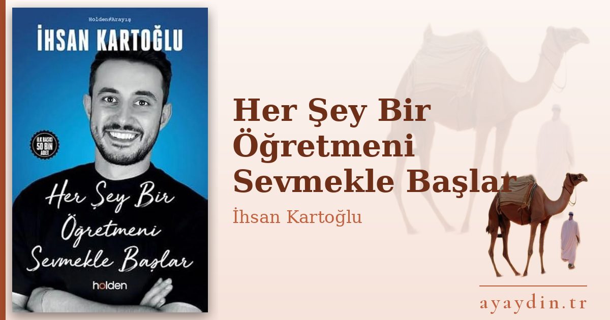 Her Şey Bir Öğretmeni Sevmekle Başlar - İhsan Kartoğlu kitap alıntıları ve sözleri