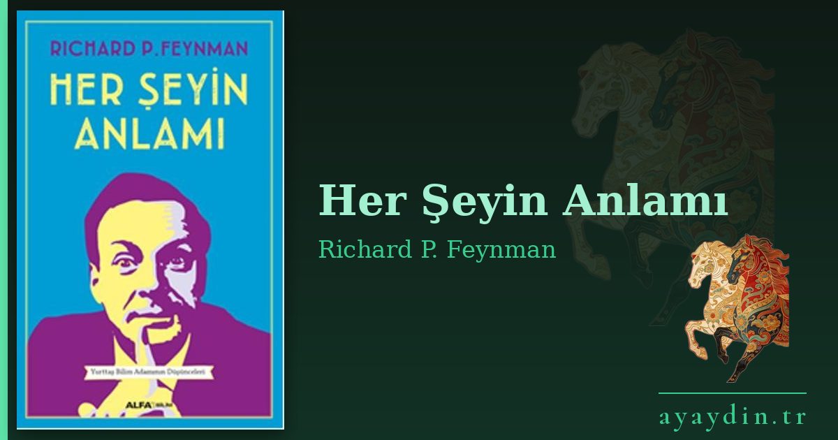 Her Şeyin Anlamı - Richard P. Feynman kitap alıntıları ve sözleri