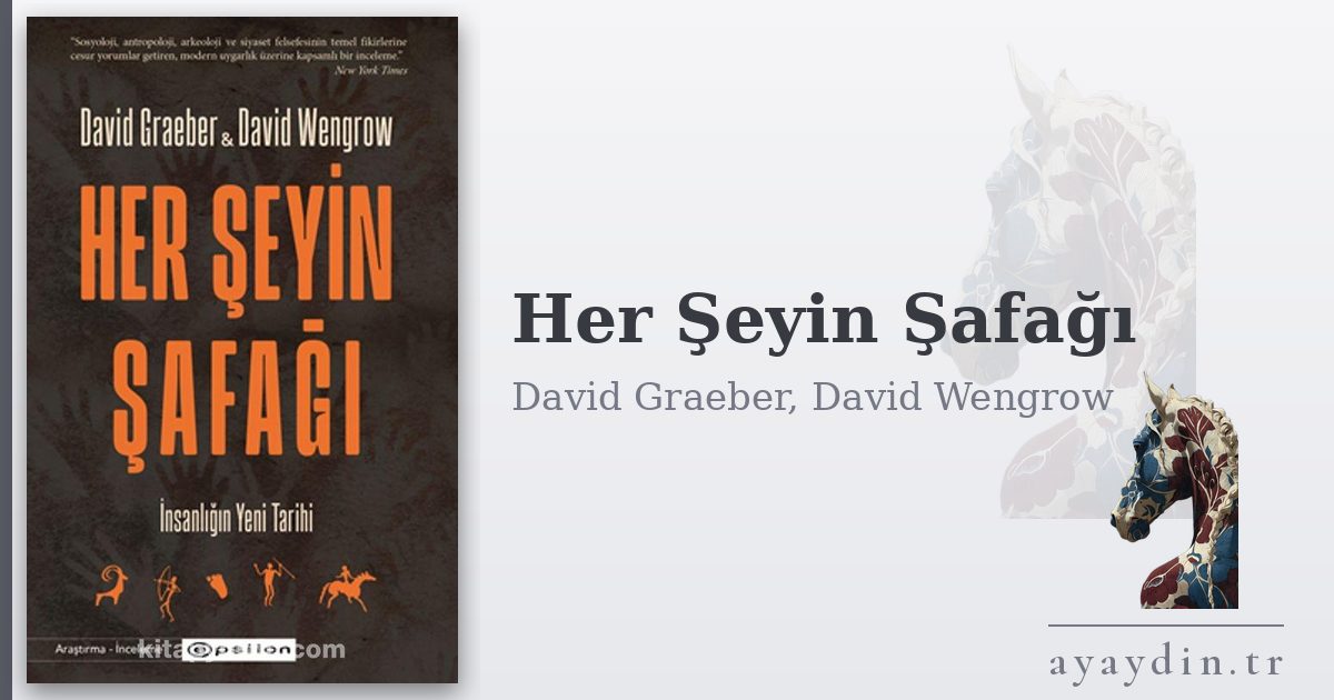 Her Şeyin Şafağı - David Graeber, David Wengrow kitap alıntıları ve sözleri