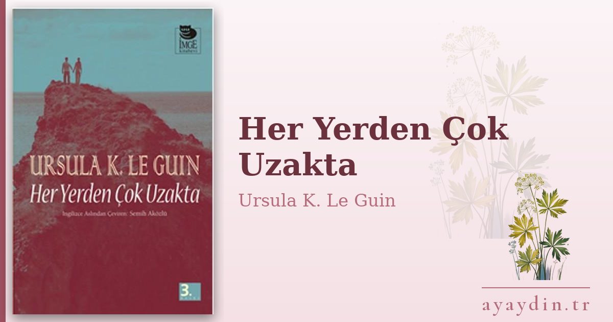 Her Yerden Çok Uzakta - Ursula K. Le Guin kitap alıntıları ve sözleri