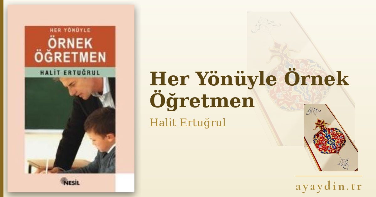 Her Yönüyle Örnek Öğretmen - Halit Ertuğrul kitap alıntıları ve sözleri