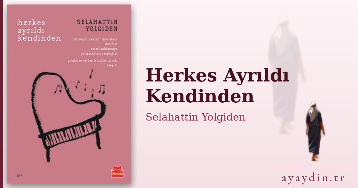 Herkes Ayrıldı Kendinden - Selahattin Yolgiden kitap alıntıları ve sözleri