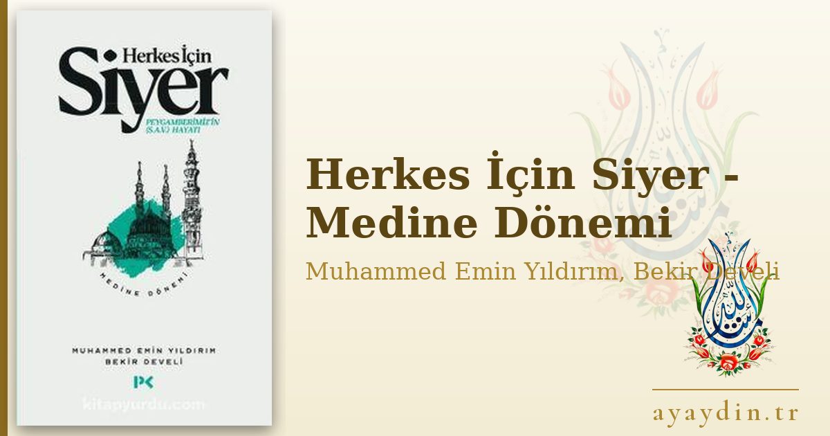 Herkes İçin Siyer - Medine Dönemi - Muhammed Emin Yıldırım, Bekir Develi kitap alıntıları ve sözleri