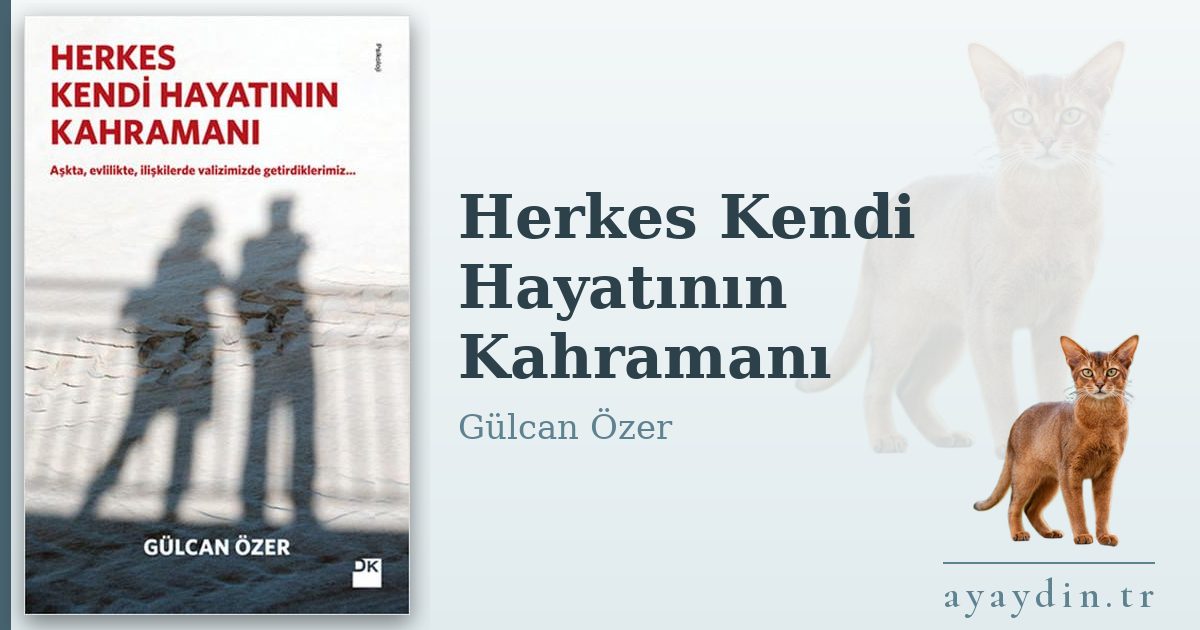Herkes Kendi Hayatının Kahramanı - Gülcan Özer kitap alıntıları ve sözleri