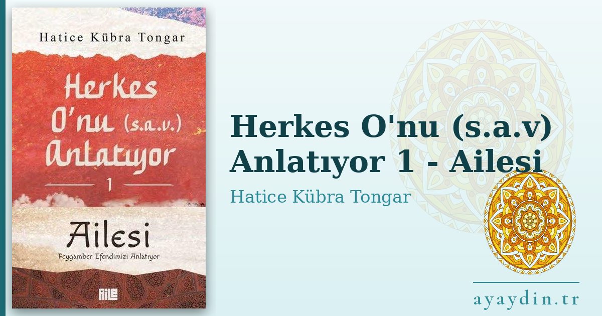 Herkes O'nu (s.a.v) Anlatıyor 1 - Ailesi - Hatice Kübra Tongar kitap alıntıları ve sözleri