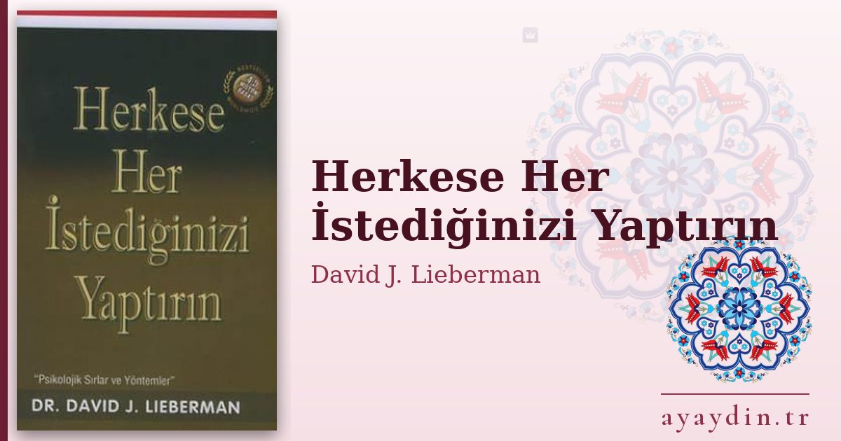 Herkese Her İstediğinizi Yaptırın - David J. Lieberman kitap alıntıları ve sözleri
