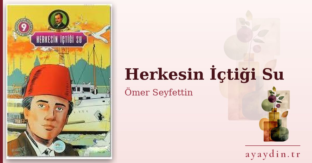 Herkesin İçtiği Su - Ömer Seyfettin kitap alıntıları ve sözleri