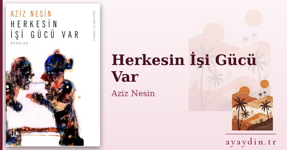 Herkesin İşi Gücü Var - Aziz Nesin kitap alıntıları ve sözleri