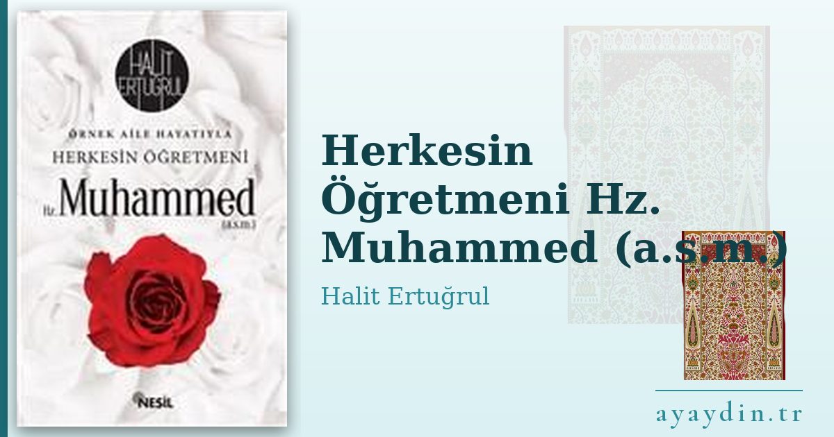 Herkesin Öğretmeni Hz. Muhammed (a.s.m.) - Halit Ertuğrul kitap alıntıları ve sözleri