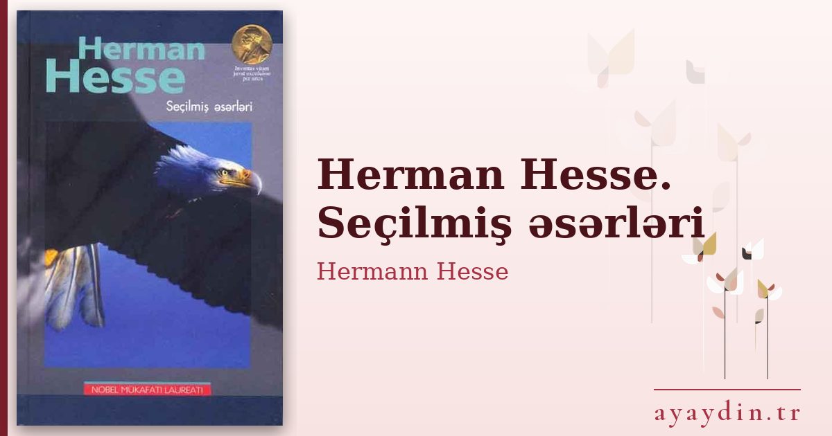 Herman Hesse. Seçilmiş əsərləri - Hermann Hesse kitap alıntıları ve sözleri