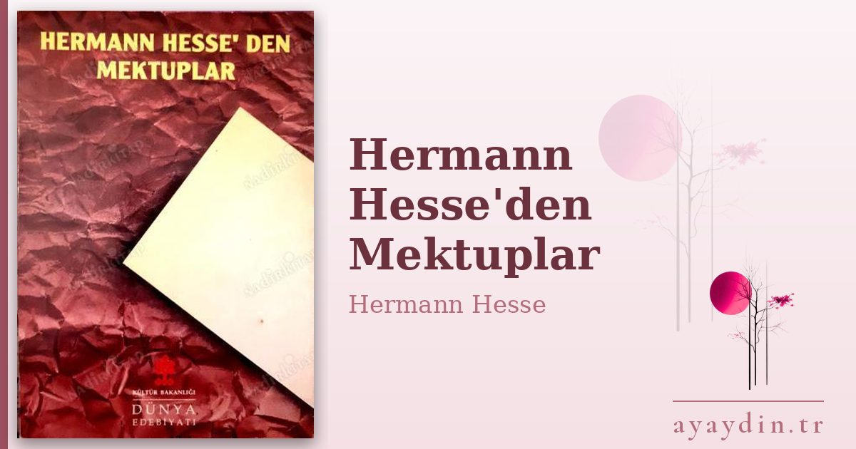 Hermann Hesse'den Mektuplar - Hermann Hesse kitap alıntıları ve sözleri