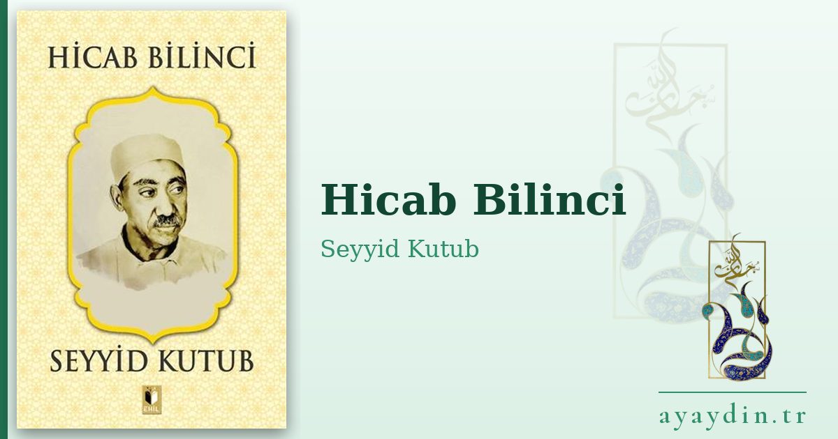 Hicab Bilinci - Seyyid Kutub kitap alıntıları ve sözleri