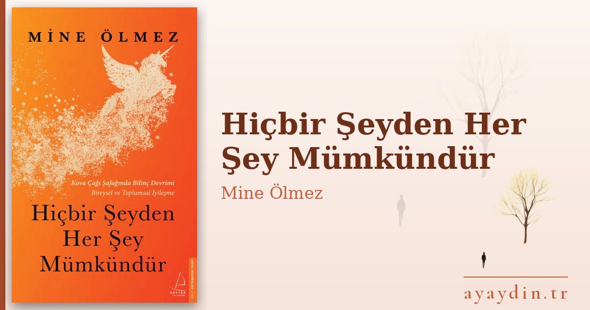 Hiçbir Şeyden Her Şey Mümkündür - Mine Ölmez kitap alıntıları ve sözleri