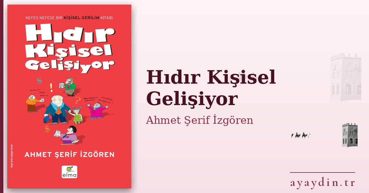 Hıdır Kişisel Gelişiyor - Ahmet Şerif İzgören kitap alıntıları ve sözleri