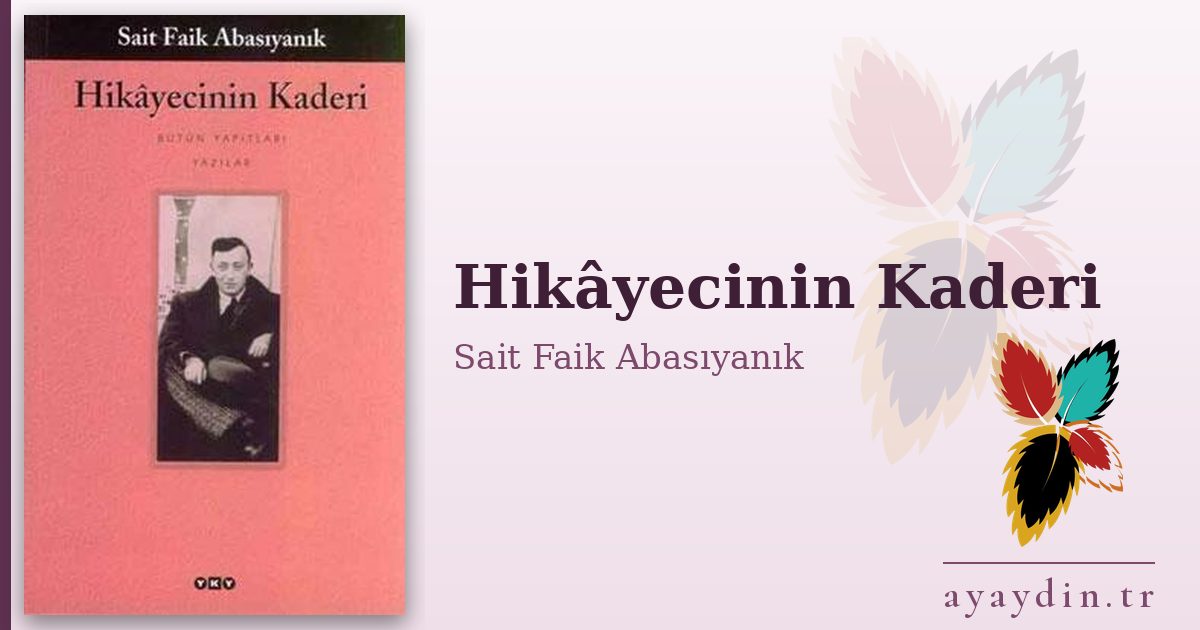 Hikâyecinin Kaderi - Sait Faik Abasıyanık kitap alıntıları ve sözleri