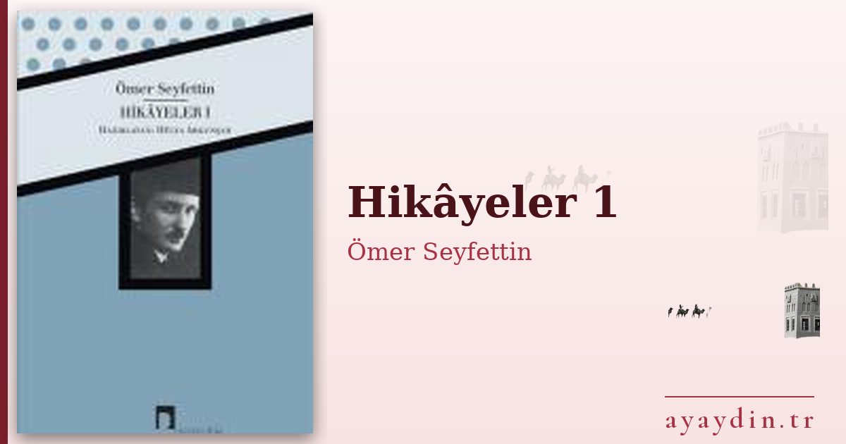 Hikâyeler 1 - Ömer Seyfettin kitap alıntıları ve sözleri