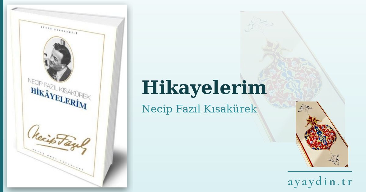 Hikayelerim - Necip Fazıl Kısakürek kitap alıntıları ve sözleri