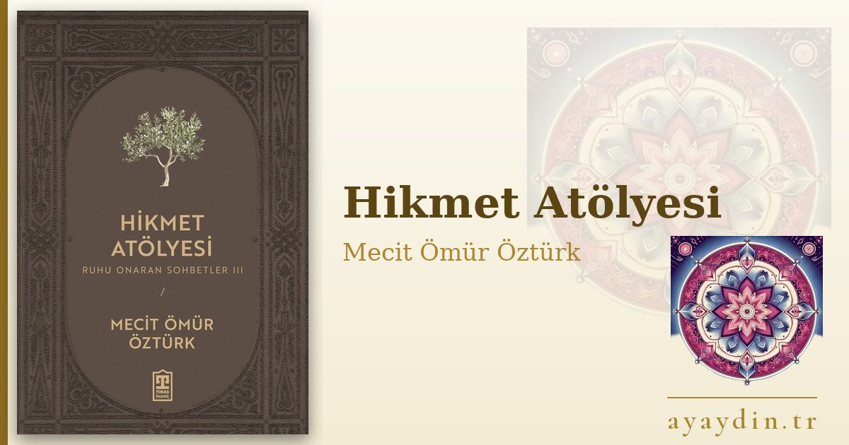 Hikmet Atölyesi - Mecit Ömür Öztürk kitap alıntıları ve sözleri