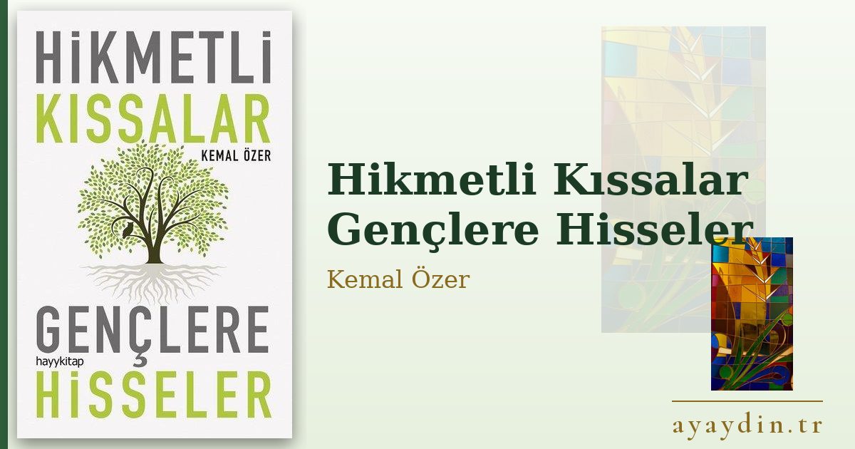 Hikmetli Kıssalar Gençlere Hisseler - Kemal Özer kitap alıntıları ve sözleri