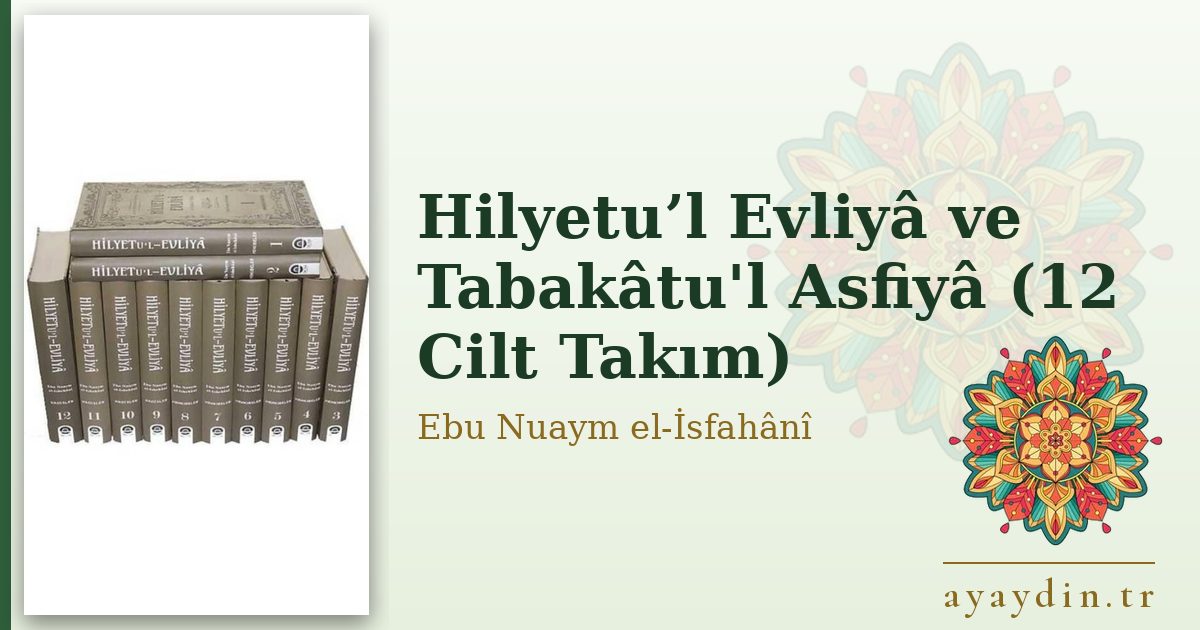 Hilyetu’l Evliyâ ve Tabakâtu'l Asfiyâ (12 Cilt Takım) - Ebu Nuaym el-İsfahânî kitap alıntıları ve sözleri