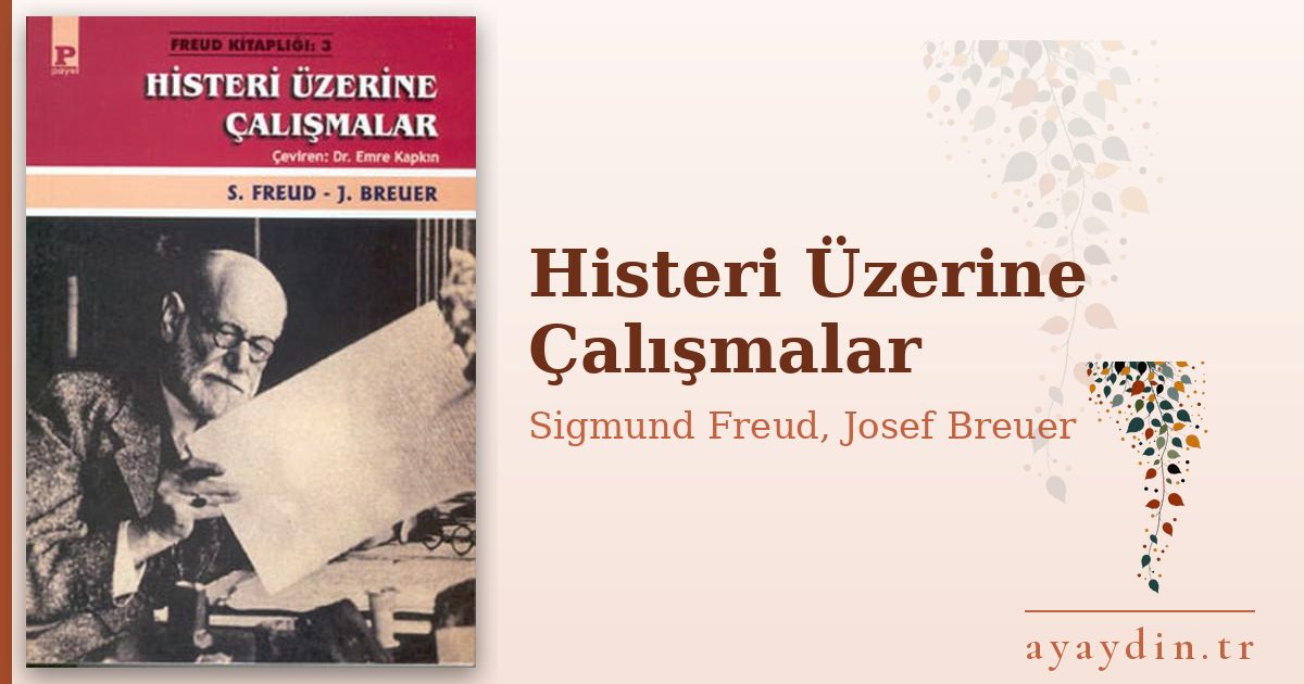 Histeri Üzerine Çalışmalar - Sigmund Freud, Josef Breuer kitap alıntıları ve sözleri