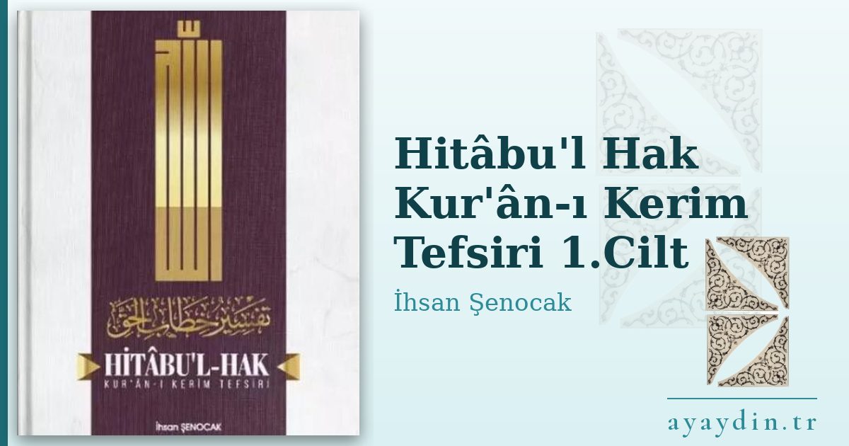 Hitâbu'l Hak Kur'ân-ı Kerim Tefsiri 1.Cilt - İhsan Şenocak kitap alıntıları ve sözleri