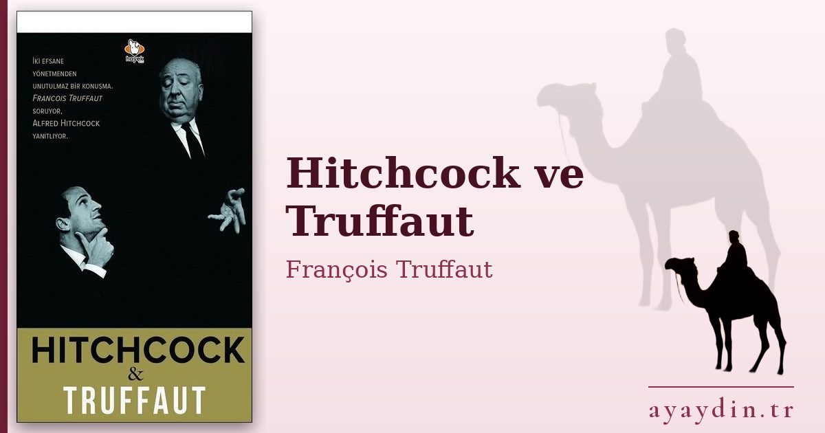 Hitchcock ve Truffaut - François Truffaut kitap alıntıları ve sözleri