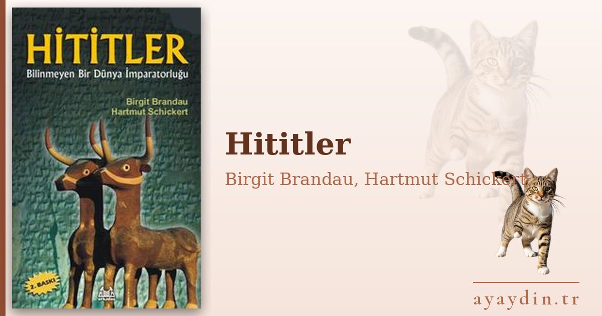 Hititler - Birgit Brandau, Hartmut Schickert kitap alıntıları ve sözleri