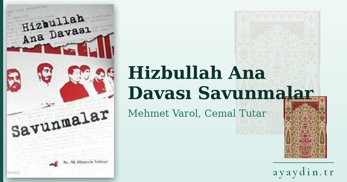 Hizbullah Ana Davası Savunmalar - Mehmet Varol, Cemal Tutar kitap alıntıları ve sözleri