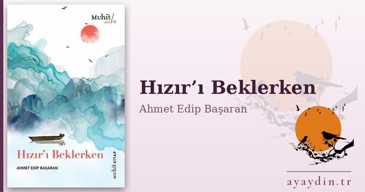 Hızır’ı Beklerken - Ahmet Edip Başaran kitap alıntıları ve sözleri