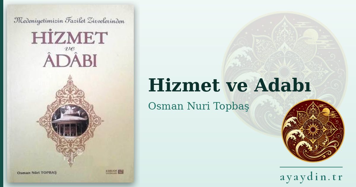 Hizmet ve Adabı - Osman Nuri Topbaş kitap alıntıları ve sözleri