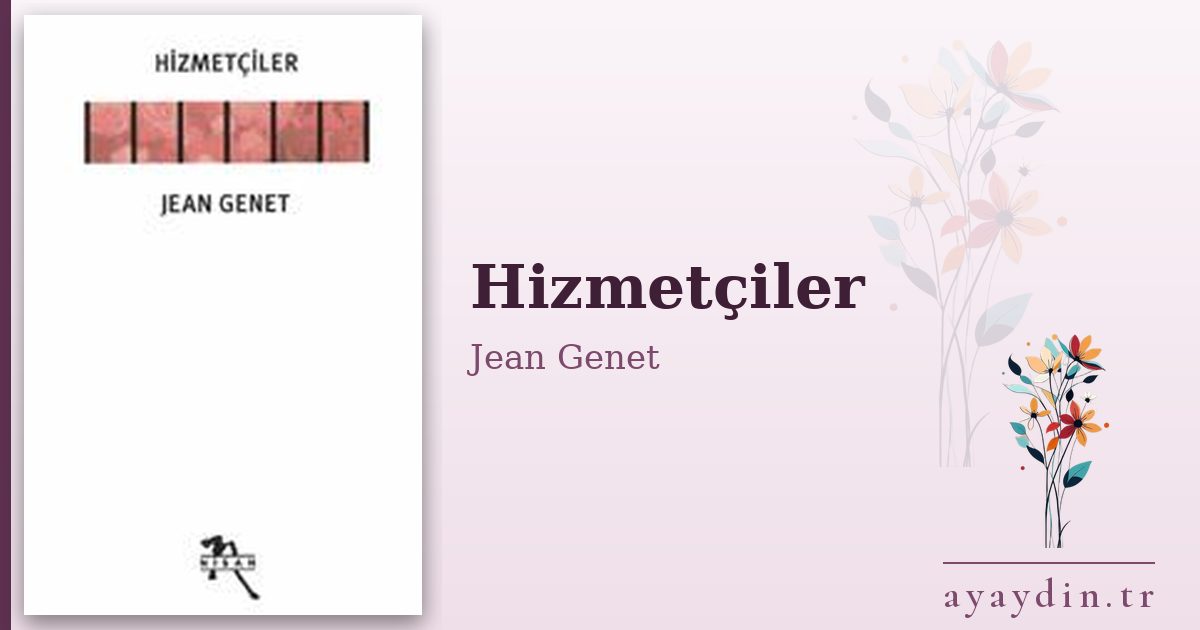 Hizmetçiler - Jean Genet kitap alıntıları ve sözleri