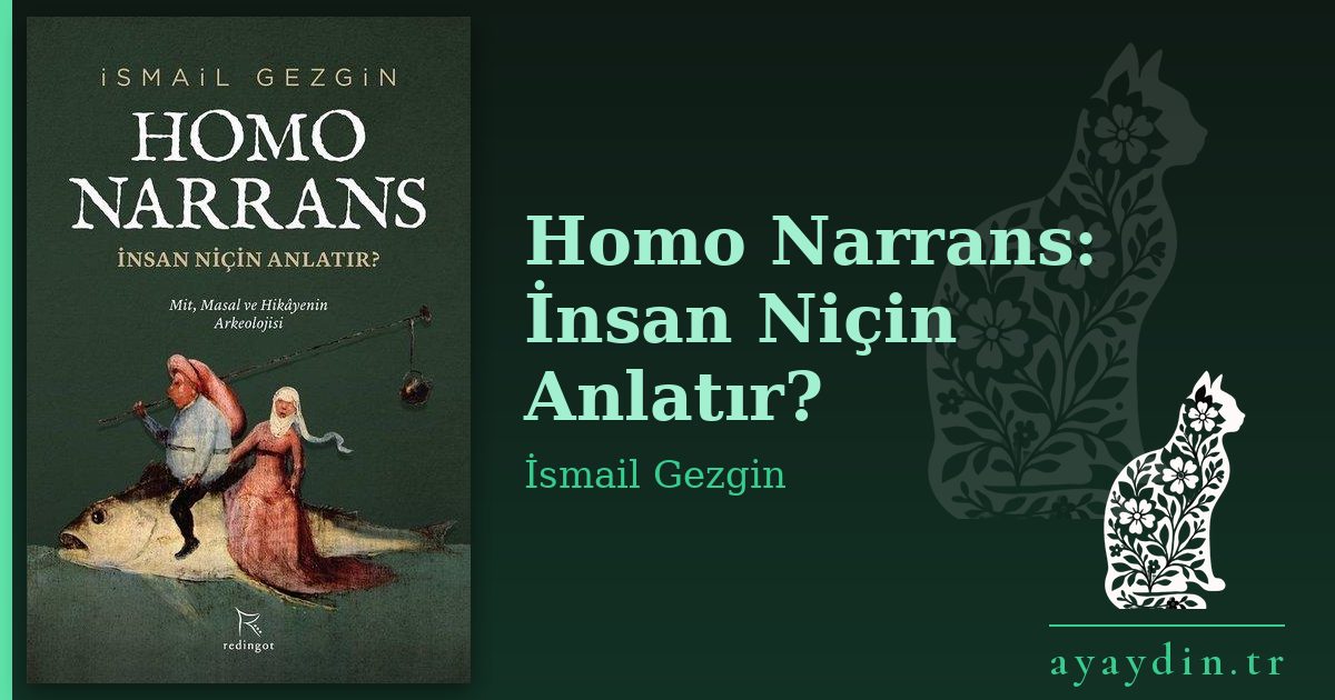 Homo Narrans: İnsan Niçin Anlatır? - İsmail Gezgin kitap alıntıları ve sözleri